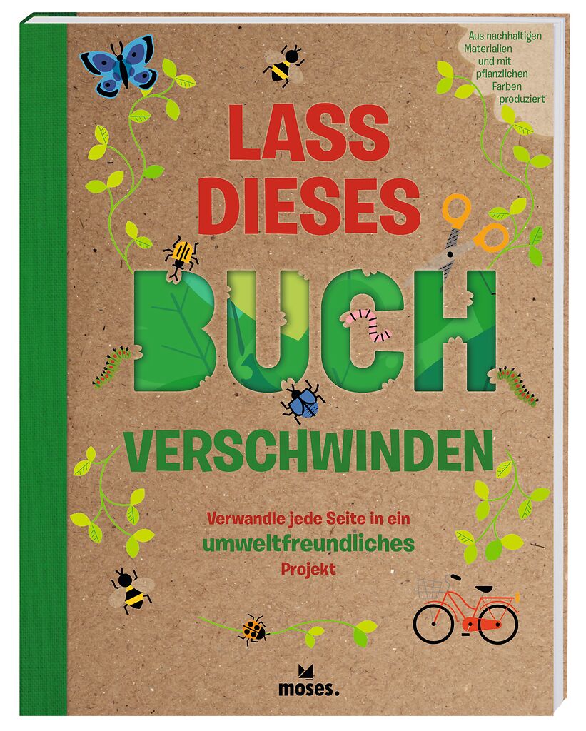Lass dieses Buch verschwinden - Verwandele dieses Buch in umweltfreundliche Projekte