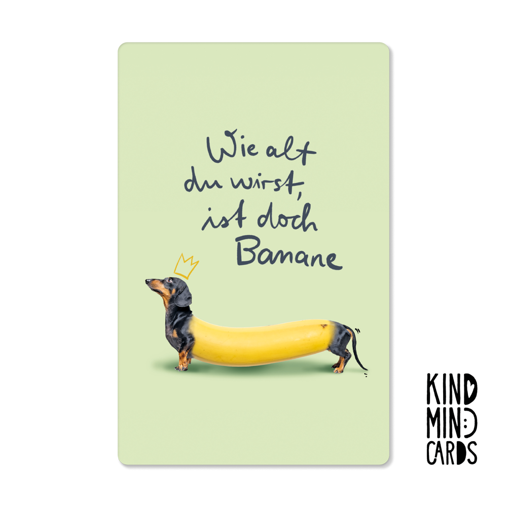 Postkarte "Wie alt du wirst, ist doch Banane"