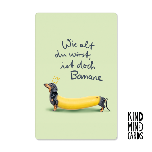 Postkarte "Wie alt du wirst, ist doch Banane"