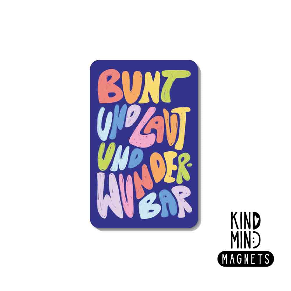 Magnet "Bunt, laut und wunderbar"