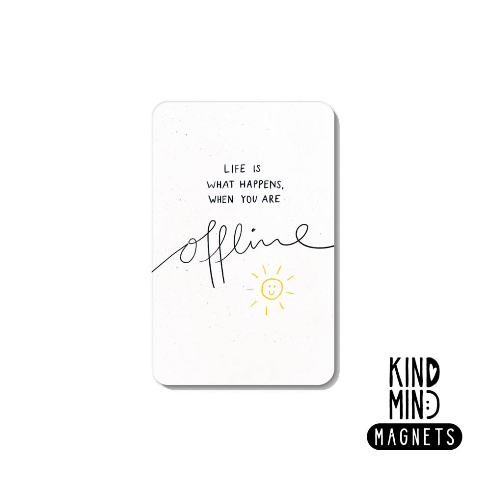 Magnet "Life is what happens when you are offline"