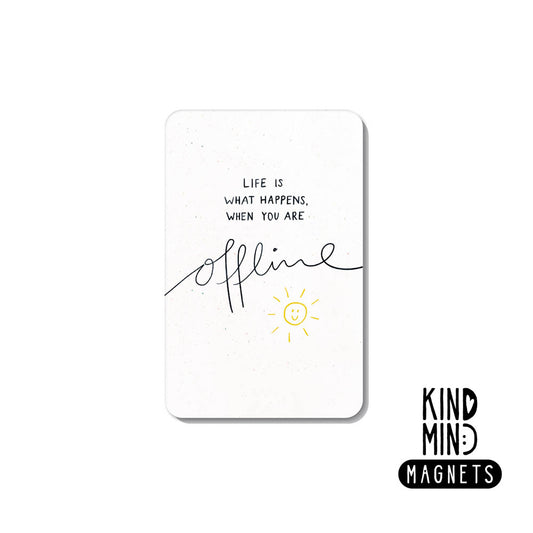 Magnet "Life is what happens when you are offline"